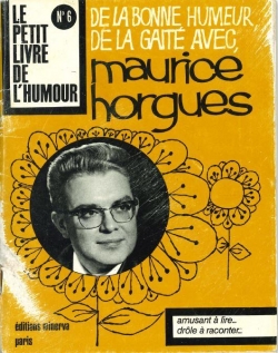 De la bonne humeur, de la gaiet avec, Maurice Horgues par Maurice Horgues