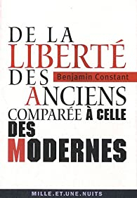 De la liberté des anciens comparée à celle des modernes par Benjamin Constant