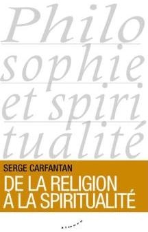 De la religion  la spiritualit par Serge Carfantan