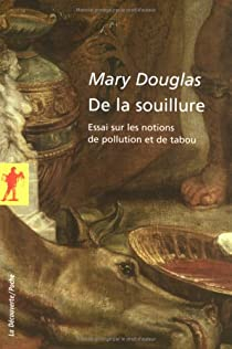 De la souillure : Essais sur les notions de pollution et de tabou par Mary Douglas