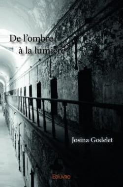 De l'ombre  la  lumire par Josina Godelet