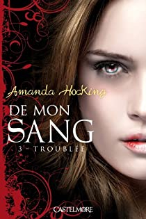 De mon sang, tome 3 : Trouble par Amanda Hocking