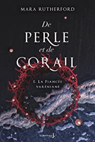 De perle et de corail, tome 1 : La fiance varniane par Mara Rutherford
