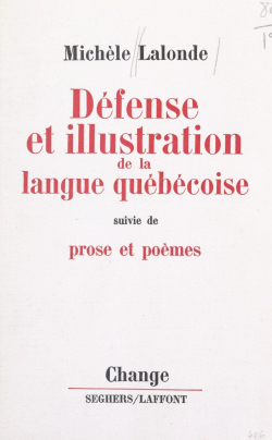 Défense et illustration de la langue québécoise - Prose et poèmes par Michle Lalonde