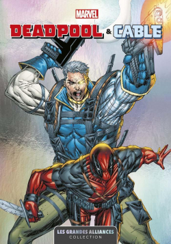 Les grandes alliances, tome 3 : Deadpool & Cable par Fabian Nicieza