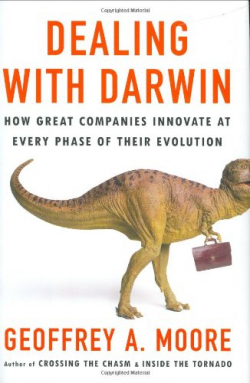 Dealing with Darwin: How Great Companies Innovate at Every Phase of Their Evolution par Geoffrey A. Moore