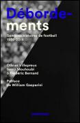 Dbordements : Sombres histoires de football, 1938-2016 par Olivier Villepreux