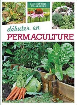 Les essentiels du jardinier : Dbuter en permaculture par Alice Delvaille