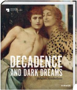 Decadence and Dark Dreams. Belgian Symbolism par Ralph Gleis