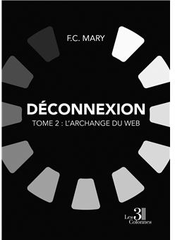 Dconnexion: l'archange du web par F. C. Mary