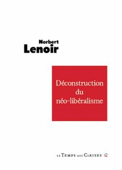 Dconstruction du no-libralisme par Norbert Lenoir