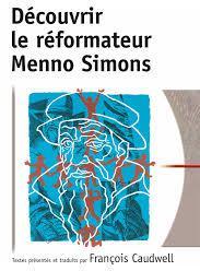Dcouvrir le Reformateur Menno Simons par Menno Simons