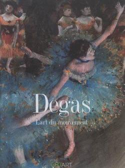 Degas : L'art du mouvement par Sylvie Girard-Lagorce
