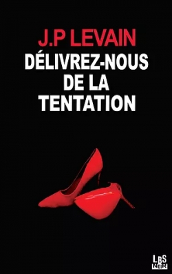 Dlivrez-nous de la tentation par Jean-Pierre Levain