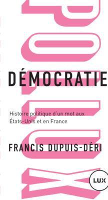 Dmocratie : Histoire politique d'un mot par Francis Dupuis-Dri