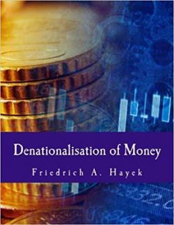 Denationalisation of Money par Friedrich A. Hayek