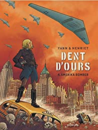 Dent d\'ours, tome 4 : Amerika bomber par Alain Henriet