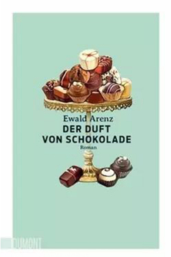 Der Duft von Schokolade par Ewald Arenz