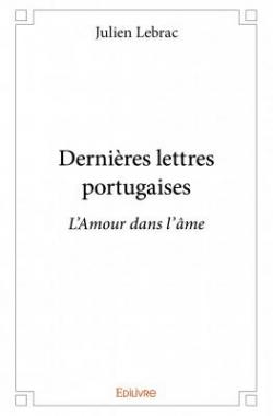 Dernires Lettres Portugaises par Julien Lebrac