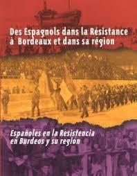 Des Espagnols dans la Rsistance  Bordeaux et dans sa rgion par Eduardo Bernad Ballarin