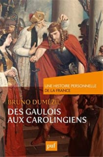 Des Gaulois aux Carolingiens (du Ier au IXe sicle) par Bruno Dumzil