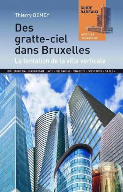 Des gratte-ciel dans Bruxelles : La tentation de la ville verticale par Thierry Demey