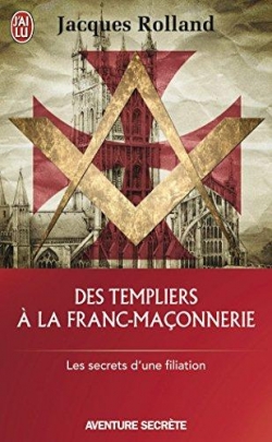 Des Templiers  la franc-maonnerie par Jacques Rolland