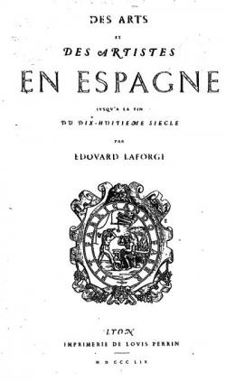 Des Arts et des Artistes en Espagne jusqu' la fin du XVIIIe sicle par Edouard Laforge