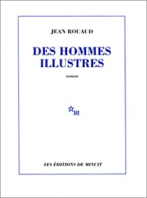 Des hommes illustres par Jean Rouaud