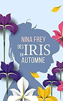 Des iris en automne par Nina Frey