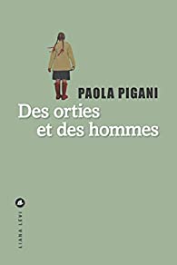 Des orties et des hommes par Paola Pigani