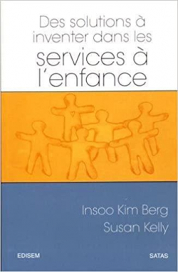 Des solutions  inventer dans les services  l'enfance par Insoo Kim Berg