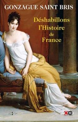 Dshabillons l'Histoire de France par Gonzague  Saint Bris