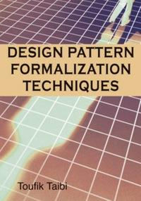 Design Pattern Formalization Techniques par Toufik Taibi