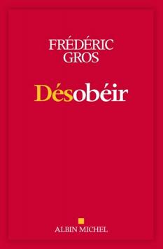 Désobéir par Frédéric Gros