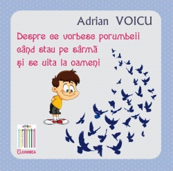 Despre ce vorbesc porumbeii cand stau pe sarma si se uita la oameni par Adrian Voicu