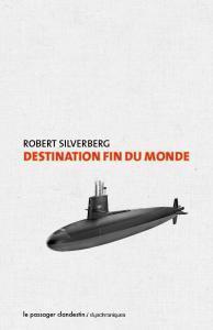 Destination fin du monde par Robert Silverberg