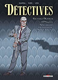 Dtectives, tome 2 : Richard Monroe - Who killed the fantastic Mister Leeds ? par Herik Hanna
