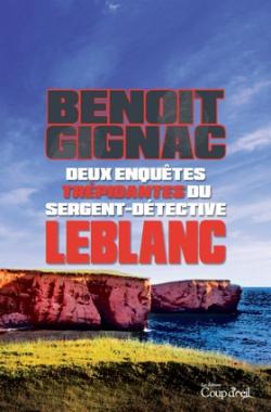 Deux enqutes trpidantes du sergent-dtective Leblanc par Benot Gignac