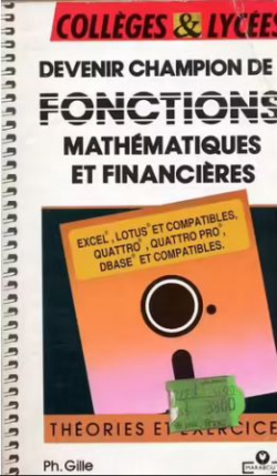 Devenir champion de fonctions mathmatiques et financires : (theories et exercices) par Philippe Gille (II)