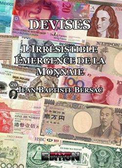 Devises, l'irresistible mergence de la monnaie par Jean-Baptiste Bersac