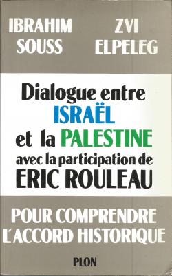 Dialogue entre Isral et la Palestine, avec la participation de Eric Rouleau - Pour comprendre l'accord historique par Ibrahim Souss