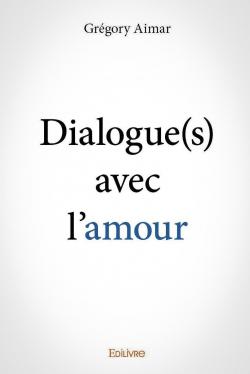 Dialogue(S) avec l'Amour par Gregory Aimar