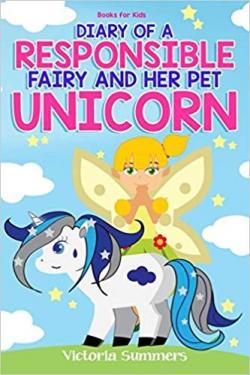 Diary of a Responsible Fairy and Her Pet Unicorn par Victoria Summers