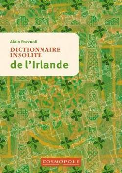 Dictionnaire Insolite de l\'Irlande par Alain Pozzuoli