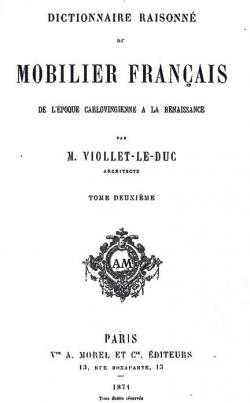 Dictionnaire Raisonn du Mobilier Franais : De l'poque Carlovingienne  la Renaissance Vol. 2 par Eugne Viollet-le-Duc