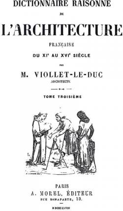 Dictionnaire Raisonn de L'Architecture Francaise Du XIe au XVIe Sicle, Vol. 3 par Eugne Viollet-le-Duc