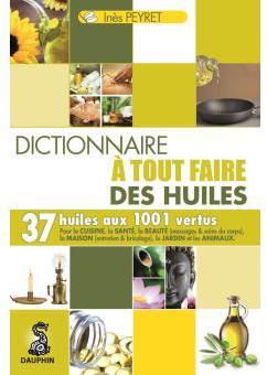 Le Dictionnaire  tout faire des huiles par Ins Peyret
