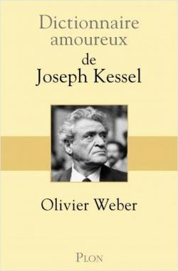 Dictionnaire amoureux de Joseph Kessel par Weber