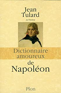 Dictionnaire amoureux de Napolon par Jean Tulard